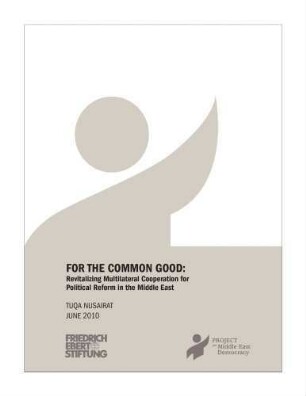 For the common good : revitalizing multilateral cooperation for political reform in the Middle East
