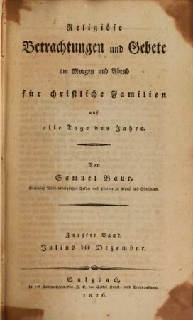 Religiöse Betrachtungen und Gebete am Morgen und Abend für christliche Familien auf alle Tage des Jahres, 2. Julius bis Dezember