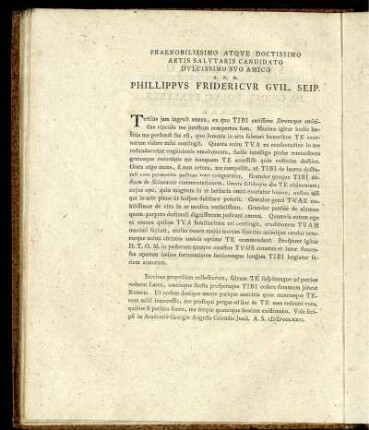 Praenobilissimo Atque Doctissimo Artis Salutaris Candidato Dulcissimo Suo Amico S. P. D. Phillippus Fridericur Guil. Seip.