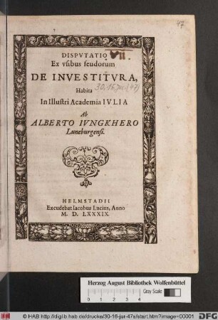 Dispvtatio Ex vsibus feudorum De Investitvra, Habita In Illustri Academia Ivlia Ab Alberto Ivngkhero Luneburgensi