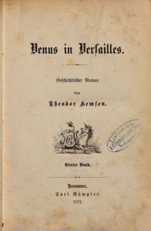 Venus in Versailles : Geschichtlicher Roman von Theodor Hemsen. 4