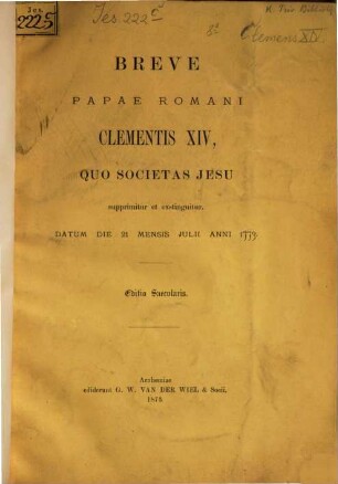 Breve Papae Ròmani Clèmentis XIV., quo societas Jesu supprimitur et extinguitur : Datum die 21 mensis Julii anni 1773