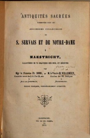 Antiquités sacrées conservées dans les anciennes collégiales de S. Servais et de Notre-Dame à Maestricht