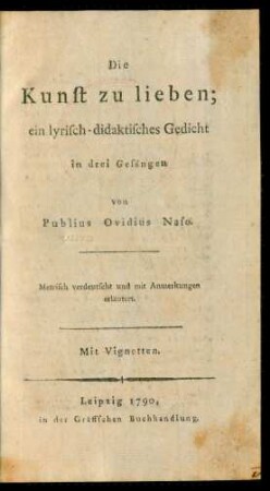Die Kunst zu lieben : ein lyrisch-didaktisches Gedicht in drei Gesängen