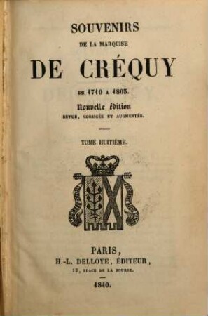 Souvenirs de la Marquise de Créquy de 1710 à 1803. 8