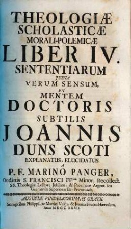 Theologia Scholastica Morali-Polemica Juxta Mentem Doctoris Subtilis Joannis Duns Scoti, Liber IV.