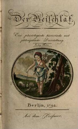 Der Beischlaf : Eine phisiologische, historische und philosophische Darstellung in drei Theilen. 1