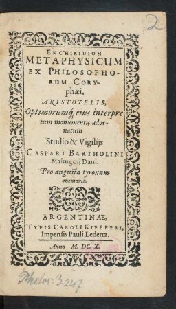 Enchiridion Metaphysicum Ex Philosophorum Coryphaei, Aristotelis, Optimorumq[ue] eius interpretum monumentis adornatum