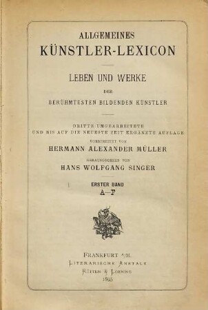 Allgemeines Künstler-Lexicon : Leben und Werke der berühmtesten bildenden Künstler, 1. A - F