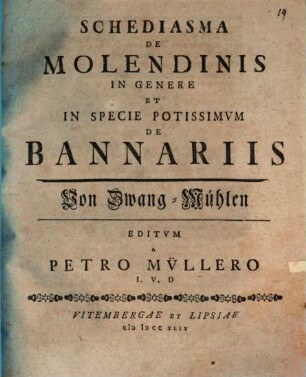 Schediasma de molendinis in genere, et in specie potissimum de bannariis : von Zwang-Mühlen
