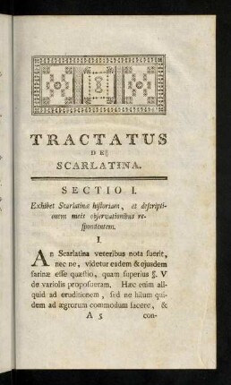 9-21, Sectio I. Exhibet Scarlatinae historian, et descriptionem meis observationibus respondentem.