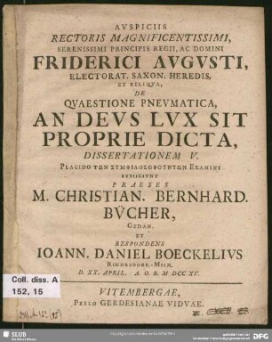 5: Auspiciis Rectoris Magnificentissimi, Serenissimi Principis Regii, Ac Domini Friderici Augusti, Electorat. Saxon. Heredis, Et Reliqua, De Quaestione Pneumatica, An Deus Lux Sit Proprie Dicta, Dissertationem ...