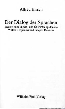 Der Dialog der Sprachen : Studien zum Sprach- und Übersetzungsdenken Walter Benjamins und Jacques Derridas