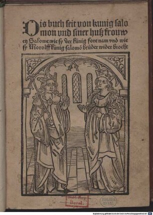Dis buch seit von kunig salomon vnd siner huß frouwen Salome wie sy der künig fore nam vnd wie sy Morolff künig salomon brüder wider brocht