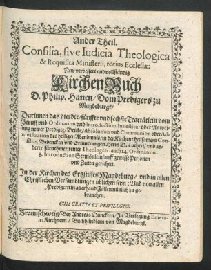 2: Darinnen das vierdte/ fünffte und sechste Tractätlein vom Beruff und ordination und Introduction, Investitur oder Anweisung newer Prediger/ Beicht/ Absolution und Communion ...