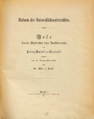 Reform des Universitätsunterrichtes : Rede beim Antritte des Rektorats der Ludwig-Maximilians-Universität gehalten am 21. November 1891