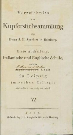 Erste Abtheilung: Italiänische und Englische Schule, welche Ostermesse 1822 in Leipzig im rothen Collegio öffentlich versteigert wird