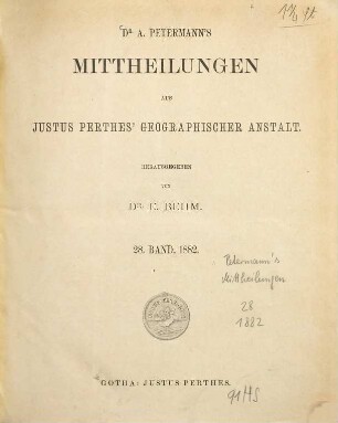 Dr. A. Petermann's Mitteilungen aus Justus Perthes' Geographischer Anstalt. 28. 1882
