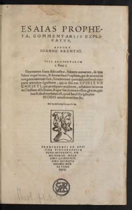 ESAIAS PROPHE-||TA, COMMENTARIIS EXPLI-||CATVS,|| AVTORE || IOANNE BRENTIO.|| ... ||