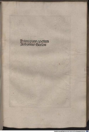 ... Pars operum Johannis Gerson, 1. Prima pars operum Johannis Gerson
