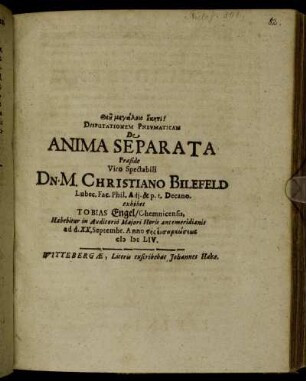 Disputationem Pneumaticam De Anima Separata Praeside ... Dn. M. Christiano Bilefeld ... exhibet Tobias Engel/ Chemnicensis ... ad d. XX. Septembr. ... MDCLIV.