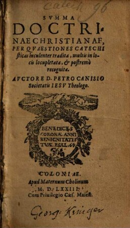 Svmma Doctrinae Christianae : Per Qvaestiones Catechisticas luculenter tradita