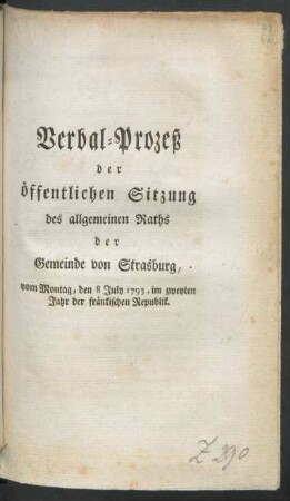 Verbal-Prozeß der öffentlichen Sitzung des allgemeinen Raths der Gemeinde von Strasburg, vom Montag, den 8 July 1793, im zweyten Jahr der fränkischen Republik