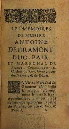 Memoires Du Mareschal De Gramont, Duc Et Pair De France, Commandeur des Ordres du Roy, Gouverneur de Navarre & de Bearn. 1