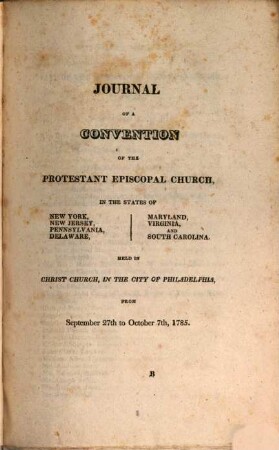 Journals of the General Conventions of the Protestant Episcopal Church, in the United States of America : from the year 1784 to the year 1814 incl. ; Also I. Appendix, cont. the constitution ... and II. Appendix, cont. three pastor. letters