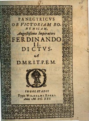 Panegyricus Ob Victoriam Bohemicam, Augustißimo Imperatori Ferdinando II. Dictus