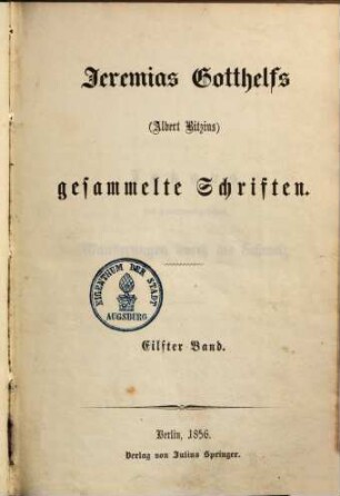 Jeremias Gotthelfs (Albert Bitzius) gesammelte Schriften, 11. [Jakobs, des Handwerksgesellen, Wanderungen durch die Schweiz]