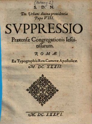S. D. N. Dn. Urbani divina providentia Papae VIII. Suppressio Praetensae Congregationis Jesuitissarum