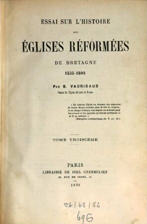 Essais sur l'histoire des églises réformées de Bretagne 1535 - 1808 : Par B. Vaurigaud, 3