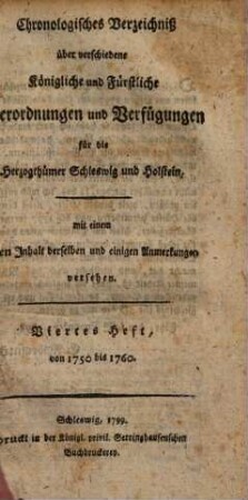 Chronologisches Verzeichniß über verschiedene königliche und fürstliche Verordnungen und Verfügungen für die Herzogthümer Schleswig und Holstein, 4. 1750/60 (1799)
