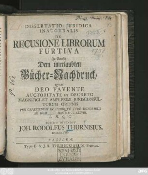 Dissertatio Juridica Inauguralis De Recusione Librorum Furtiva Zu Teutsch Dem unerlaubten Bücher-Nachdruck