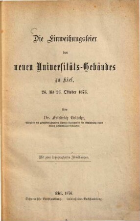 Die Einweihungsfeier des neuen Universitäts-Gebäudes zu Kiel : 24. bis 26. Oktober 1876