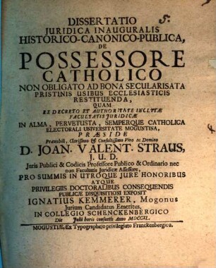 Dissertatio Juridica Inauguralis Historico-Canonico-Publica, De Possessore Catholico Non Obligato Ad Bona Secularisata Pristinis Usibus Ecclesiasticis Restituenda