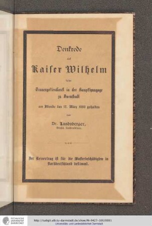 Denkrede auf Kaiser Wilhelm beim Trauergottesdienst in der Hauptsynagoge zu Darmstadt am Abende des 17. März 1888 gehalten von Dr. Landsberger