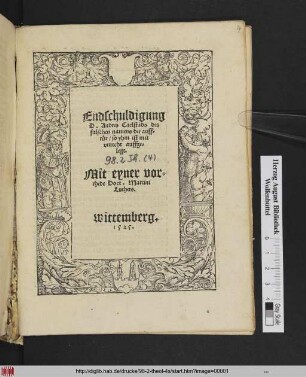Endschuldigung || D. Andres Carlstadt des || falschen namens der auff=||rür, so yhm ist mit || vnrecht auffge=||legt.|| Mit eyner vor=||rhede Doct.Martini || Luthers.||