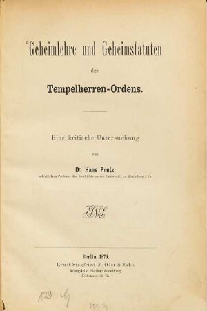 Geheimlehre und Geheimstatuten des Tempelherren-Ordens : eine kritische Untersuchung