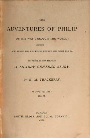 The works of William Makepeace Thackeray : in twenty-two volumes. 8, The adventures of Philip on his way through the world : vol. II