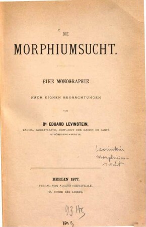 Die Morphiumsucht : Eine Monographie nach eigenen Beobachtungen
