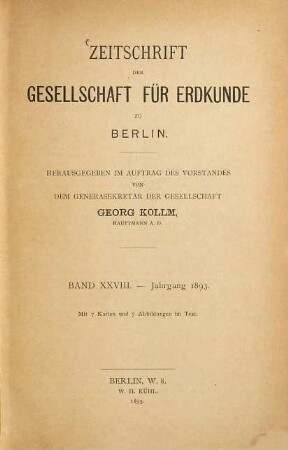 Zeitschrift der Gesellschaft für Erdkunde zu Berlin : zugl. Organ d. Deutschen Geographischen Gesellschaft. 1893 = Bd. 28