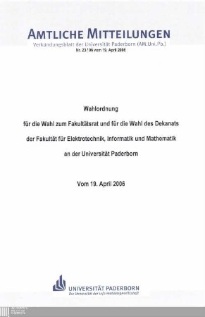 Wahlordnung für die Wahl zum Fakultätsrat und für die Wahl des Dekanats der Fakultät für Elektrotechnik, Informatik und Mathematik an der Universität Paderborn : vom 19. April 2006