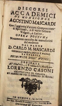 Discorsi accademici : Con l'aggionta d'alcuni componimenti spirituali, e di varie lettere volgari e latine