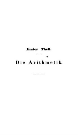 Erster Theil. Die Arithmetik.