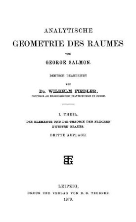 Theil 1: Analytische Geometrie des Raumes /von George Salmon. Dt. bearb. von Wilhelm Fiedler. 1. Theil