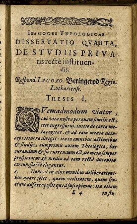 Dissertatio Quarta, De Studiis Privatis recte instituendis. Respond. Iacobo Beringerod Regio-Lothariensi.