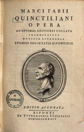 Marci Fabii Quinctiliani Opera : Ad Optimas Editiones Collata Praemittitur Notitia Literaria Studiis Societatis Bipontinae. 1