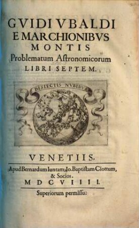 Gvidi Vbaldi E Marchionibvs Montis Problematum Astronomicorum Libri Septem